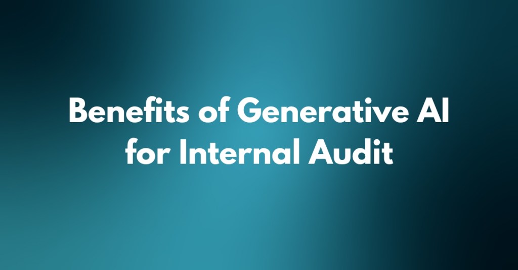 Top 8 Benefits of Generative AI in Internal Audit: Transforming Efficiency and&nbsp;Insight